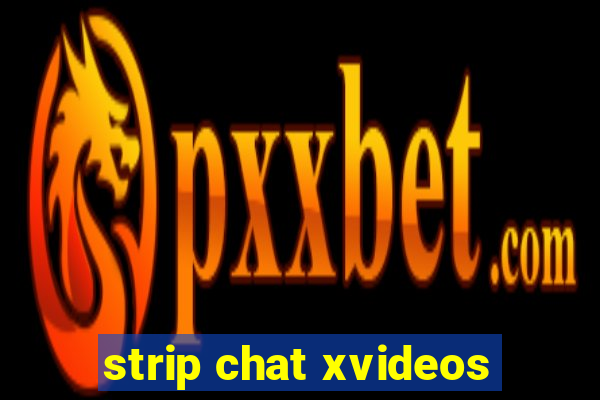 strip chat xvideos